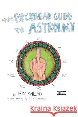 The F*ckhead Guide to Astrology F*ckhead                                 C. Evan Montemayor 9780595347957 iUniverse - książka