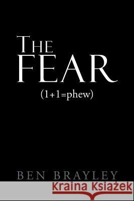 The Fear Ben Brayley 9781469187587 Xlibris Corporation - książka
