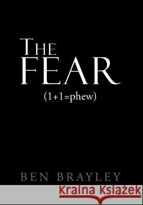 The Fear Ben Brayley 9781469187594 Xlibris Corporation - książka