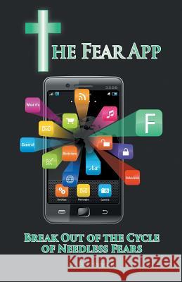 The Fear App: Break Out Of the Cycle of Needless Fears Monsignor Bill Hanson 9781512722505 WestBow Press - książka