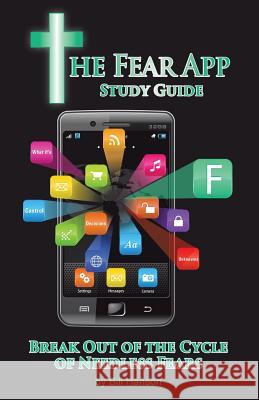 The Fear App Study Guide: Break Out Of the Cycle of Needless Fears Monsignor Bill Hanson 9781512723618 WestBow Press - książka