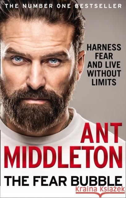 The Fear Bubble: Harness Fear and Live without Limits Ant Middleton 9780008194680 HarperCollins Publishers - książka