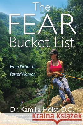 The Fear Bucket List: From Victim to Power Woman Dr Kamilla Hols Ken Leeder 9781522881186 Createspace Independent Publishing Platform - książka