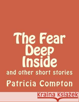 The Fear Deep Inside Patricia Compton 9781522787556 Createspace Independent Publishing Platform - książka