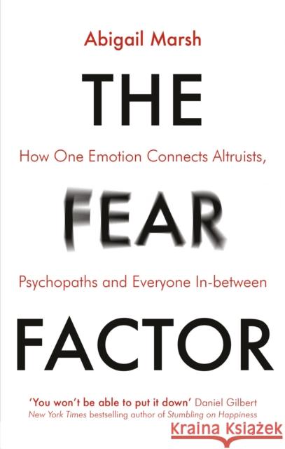 The Fear Factor: How One Emotion Connects Altruists, Psychopaths and Everyone In-Between Abigail Marsh 9781472137814 Little, Brown Book Group - książka
