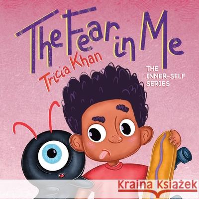 The Fear In Me: The Inner-Self Series Tricia Khan 9781777455194 Kreativekhanbooks - książka