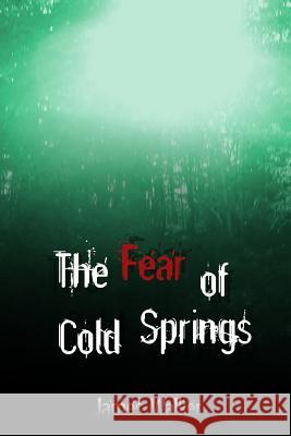 The Fear of Cold Springs James Walker 9781518667541 Createspace - książka