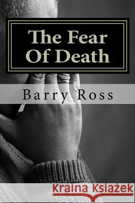 The Fear Of Death Ross, Barry 9781478378259 Createspace - książka
