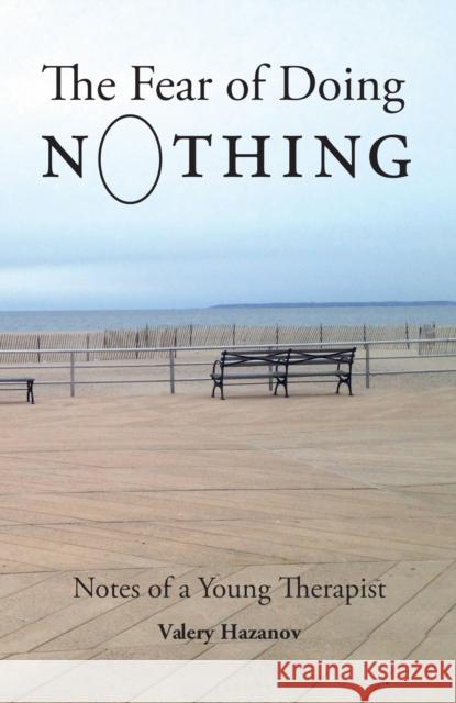 The Fear of Doing Nothing: Notes of a Young Therapist Valery Hazanov 9781912573059 Sphinx Books - książka