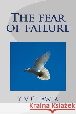 The Fear of Failure Y. V. Chawla 9781530410712 Createspace Independent Publishing Platform - książka