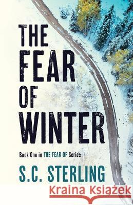 The Fear of Winter S. C. Sterling 9780997017526 No Bueno! Publishing - książka