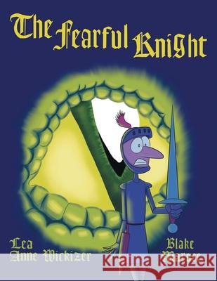 The Fearful Knight Lea Anne Wickizer, Blake Marsee 9781973687344 WestBow Press - książka