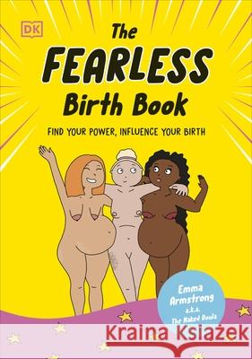 The Fearless Birth Book (The Naked Doula): Find Your Power, Influence Your Birth Emma Armstrong 9780241668733 Dorling Kindersley Ltd - książka