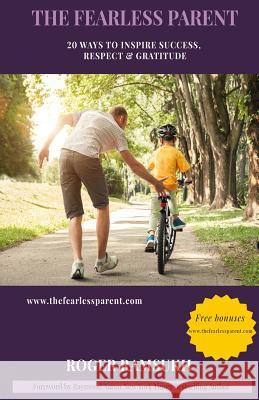The Fearless Parent: 20 Ways To Inspire Success, Respect & Gratitude Aaron, Raymond 9781540874597 Createspace Independent Publishing Platform - książka