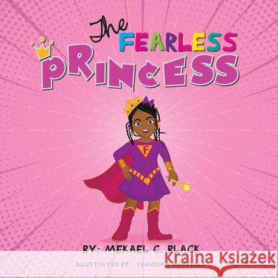 The Fearless Princess Mekael C. Black 9780578914008 Mekael C. Black - książka