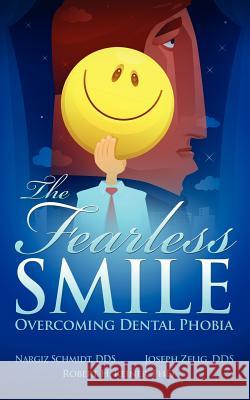 The Fearless Smile: Overcoming Dental Phobia Joseph Zelig Nargiz Schmidt Robert H. Reiner 9781469919973 Createspace - książka