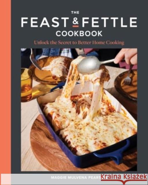 The Feast & Fettle Cookbook: Unlock the Secret to Better Home Cooking Maggie Mulvena Pearson 9781682688960 Countryman Press - książka