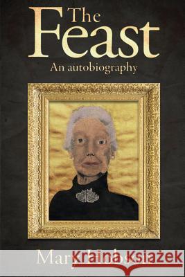 The Feast: An Autobigraphy Hobson Mary 9781910873038 Thorpewood Publishing - książka