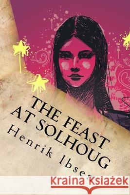 The Feast at Solhoug Henrik Ibsen 9781534817715 Createspace Independent Publishing Platform - książka