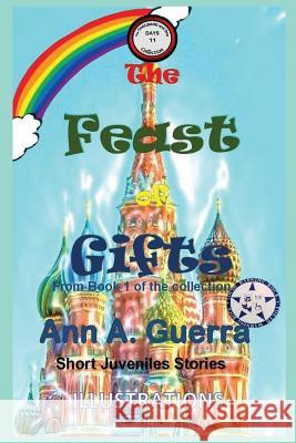 The Feast of Gifts: From Book 1 of the Collection - Story No.11 Daniel Guerra Ann A. Guerra 9781796290622 Independently Published - książka