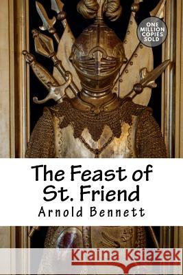 The Feast of St. Friend Arnold Bennett 9781722184711 Createspace Independent Publishing Platform - książka