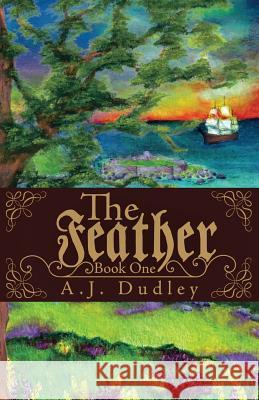 The Feather A. J. Dudley 9781513626871 Raven Crest Publishing and Production House - książka