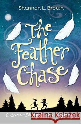 The Feather Chase Shannon L. Brown 9780989843805 Sienna Bay Press - książka