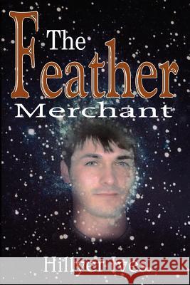 The Feather Merchant Hillyer Ives 9781420828672 Authorhouse - książka