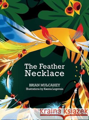 The Feather Necklace Brian Mulcahey Ksenia Logovaia  9781959096894 Dartfrog Plus - książka