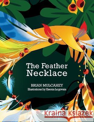 The Feather Necklace Brian Mulcahey Ksenia Logovaia  9781959096900 Dartfrog Plus - książka