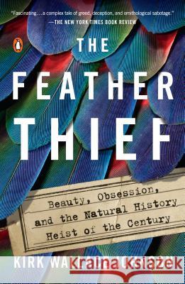 The Feather Thief: Beauty, Obsession, and the Natural History Heist of the Century Johnson, Kirk Wallace 9781101981634 Penguin Books - książka