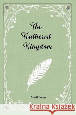 The Feathered Kingdom: A short tall tale Marit Boom 9788797634714 Marit Boom Story House - książka