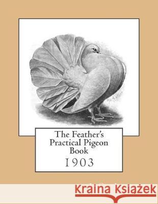 The Feather's Practical Pigeon Book J. C. Long Roger Chambers 9781974629480 Createspace Independent Publishing Platform - książka