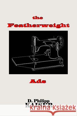 The Featherweight Ads D. Philipp Kaiser 9781496091772 Createspace - książka