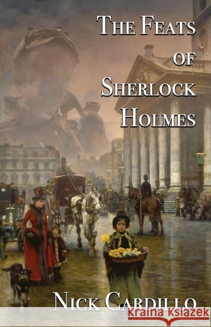 The Feats of Sherlock Holmes Nick Cardillo 9781787053878 MX Publishing - książka