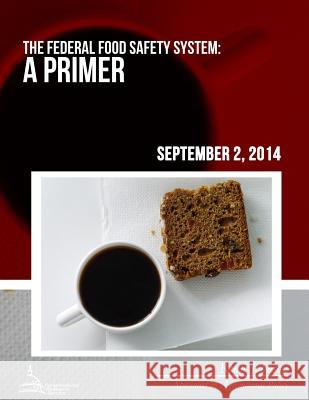 The Federal Food Safety System: A Primer Renee Johnson 9781508686026 Createspace - książka