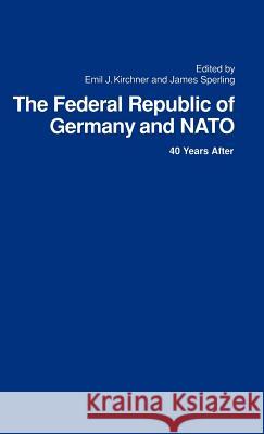 The Federal Republic of Germany and NATO: 40 Years After Kirchner, Emil 9780312068561 St. Martin's Press - książka