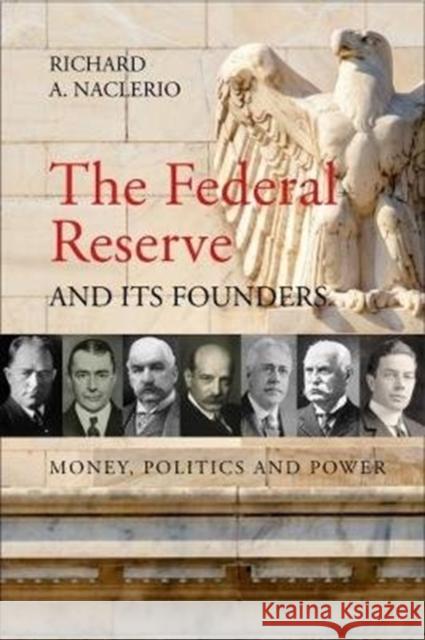 The Federal Reserve and Its Founders: Money, Politics, and Power Richard Naclerio 9781788210782 Agenda Publishing - książka