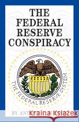 The Federal Reserve Conspiracy A. C. Sutton 9781893157156 Bridger House Publishers - książka