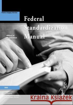 The Federal Standardization Manual General Services Administration          Federal Supply Service                   Penny Hill Press 9781542438070 Createspace Independent Publishing Platform - książka
