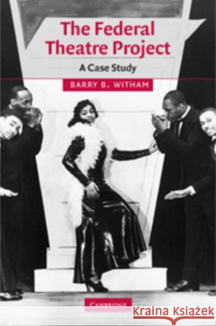 The Federal Theatre Project: A Case Study Witham, Barry B. 9780521100120 Cambridge University Press - książka