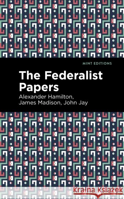 The Federalist Papers Hamilton, Alexander 9781513207292 Mint Editions - książka