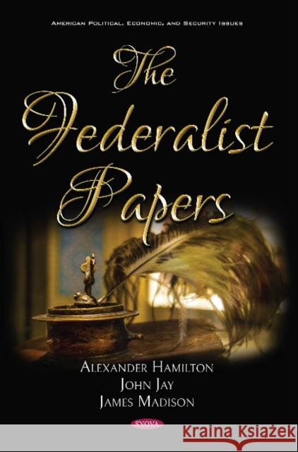 The Federalist Papers Alexander Hamilton, John Jay, James Madison 9781536145847 Nova Science Publishers Inc - książka