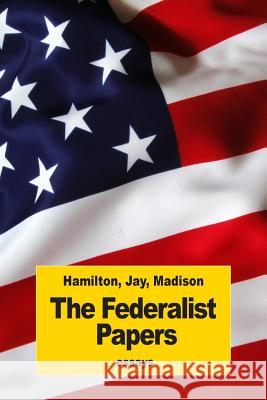 The Federalist Papers Alexander Hamilton John Jay James Madison 9781539432487 Createspace Independent Publishing Platform - książka