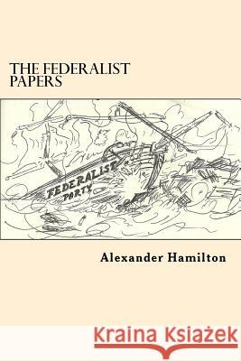 The Federalist Papers Alexander Hamilton John Jay James Madison 9781544273235 Createspace Independent Publishing Platform - książka