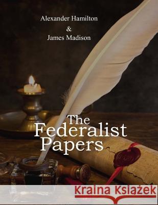 The Federalist Papers Alexander Hamilton John Jay James Madison 9781548854294 Createspace Independent Publishing Platform - książka