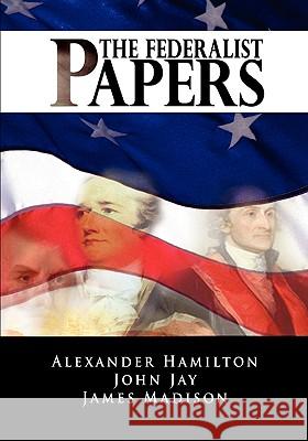 The Federalist Papers Alexander Hamilton James Madison John Jay 9781607961185 WWW.Bnpublishing.com - książka