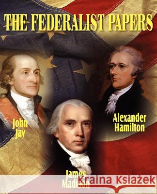 The Federalist Papers Alexander Hamilton John Jay James Madison 9781612032917 Bottom of the Hill Publishing - książka