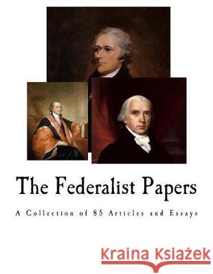 The Federalist Papers Alexander Hamilton John Jay James Madison 9781721189298 Createspace Independent Publishing Platform - książka