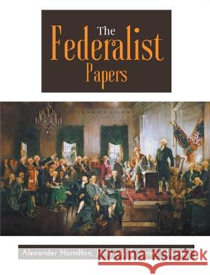 The Federalist Papers A Hamilton J Jay J Madison 9789387867321 Maven Books - książka